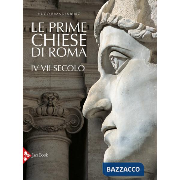 Prime chiese di Roma. IV-VII secolo. Ediz. a colori (Le)