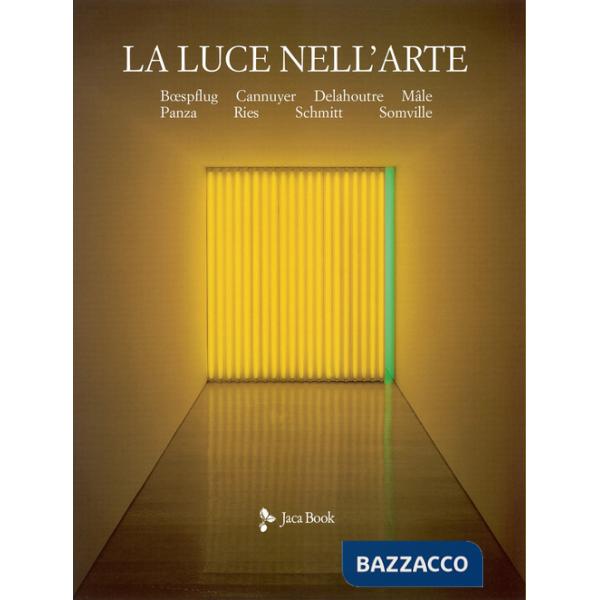 Luce nell'arte. Ediz. illustrata (La)