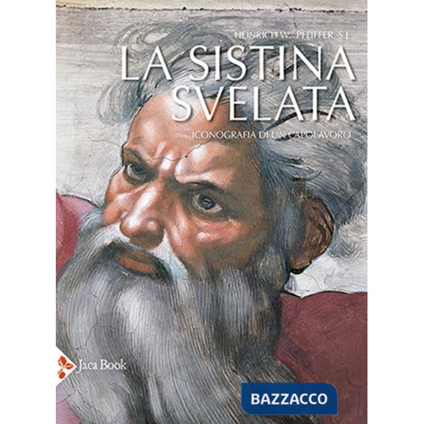 Sistina svelata. Iconografia di un capolavoro (La)