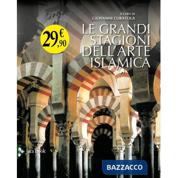 Grandi stagioni dell'arte islamica (Le)