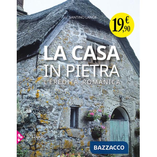 Casa in pietra. L'eredità romanica (La)