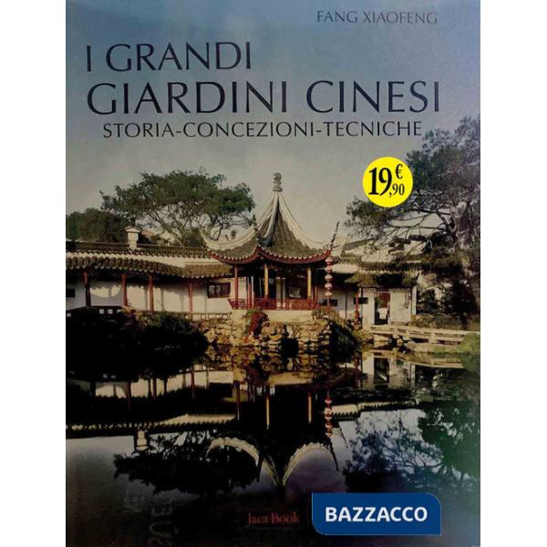 Grandi giardini cinesi. Storia, concezione, tecniche. Ediz. illustrata (I)