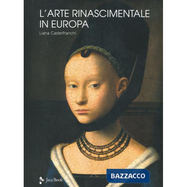 Arte rinascimentale in Europa. Ediz. a colori (L')