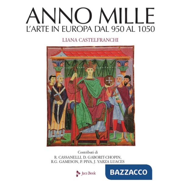 Anno mille. L'arte in Europa dal 950 al 1050. Ediz. a colori