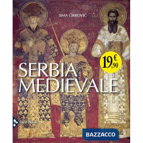 Serbia medievale. Ediz. illustrata