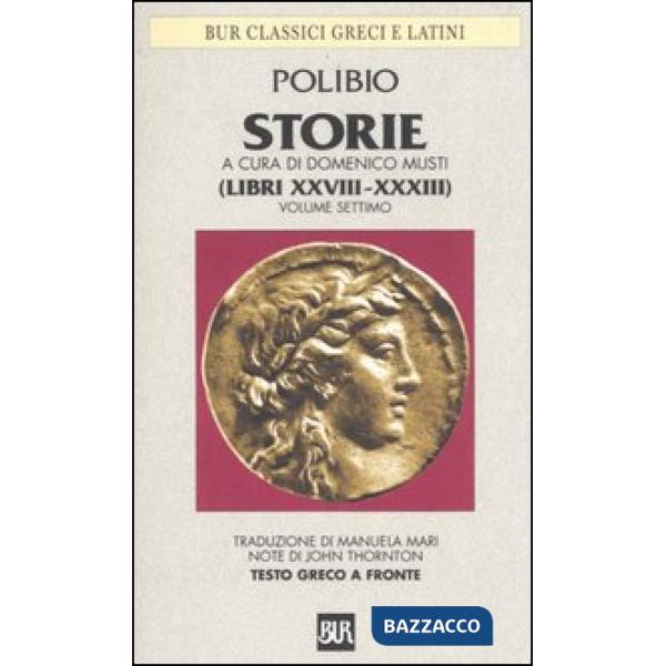 Storie. Testo greco a fronte. Vol. 7: Libri XXVIII-XXXIII
