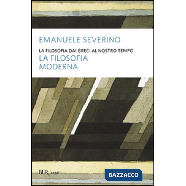 Filosofia dai Greci al nostro tempo. La filosofia moderna (La)