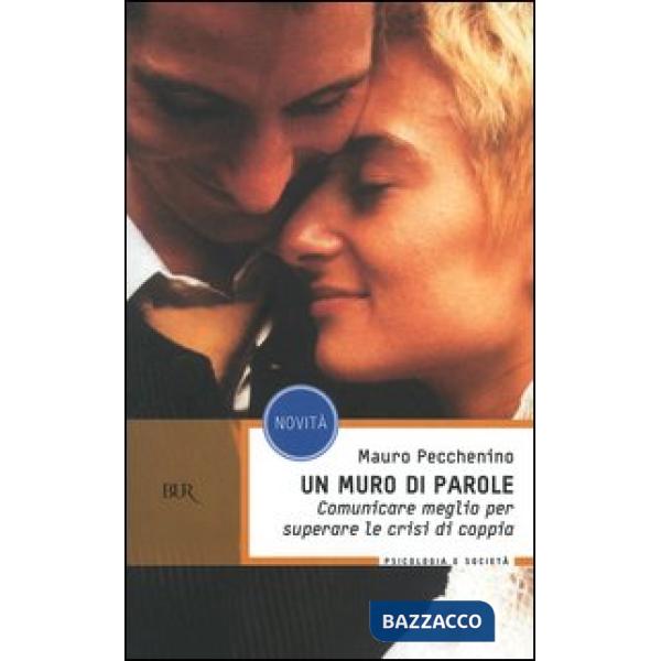 Muro di parole. Comunicare meglio per superare le crisi di coppia (Un)