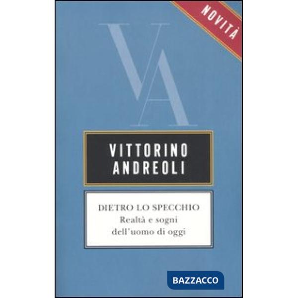 Dietro lo specchio. Realtà e sogni dell'uomo di oggi