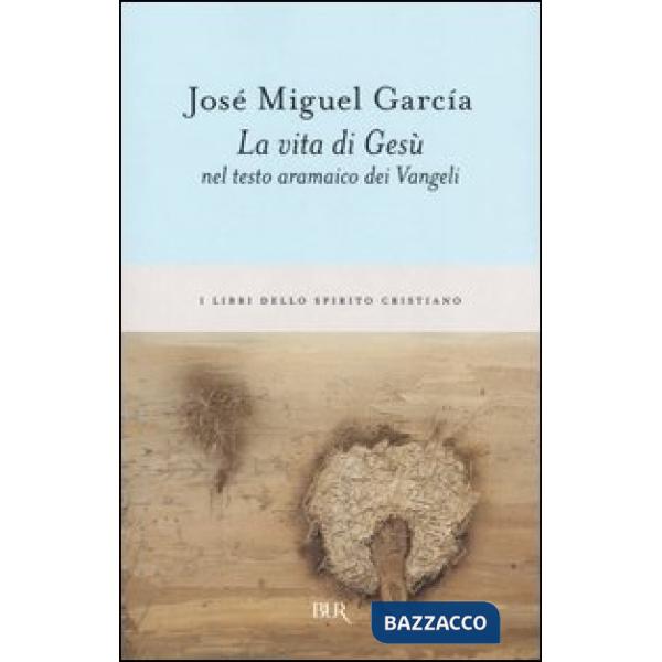 Vita di Gesù nel testo aramaico dei Vangeli (La)