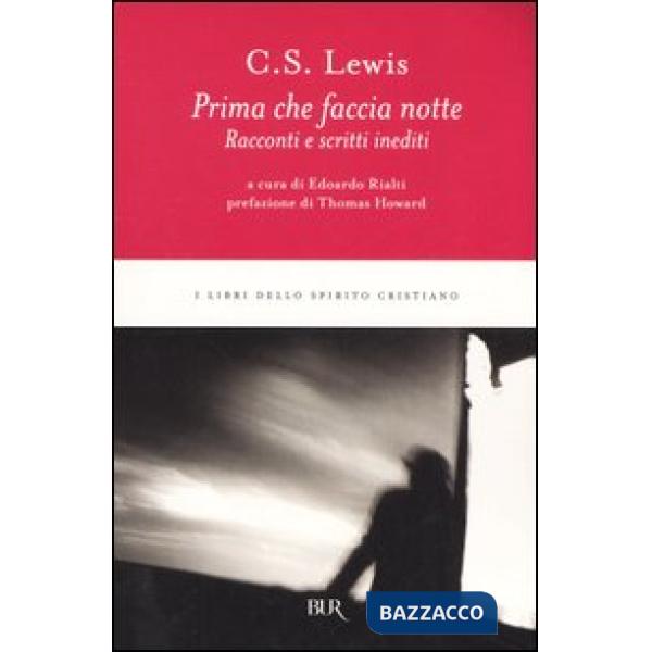 Prima che faccia notte. Racconti e scritti inediti