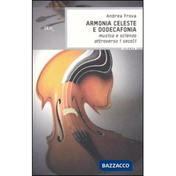 Armonia celeste e dodecafonia. Musica e scienza attraverso i secoli