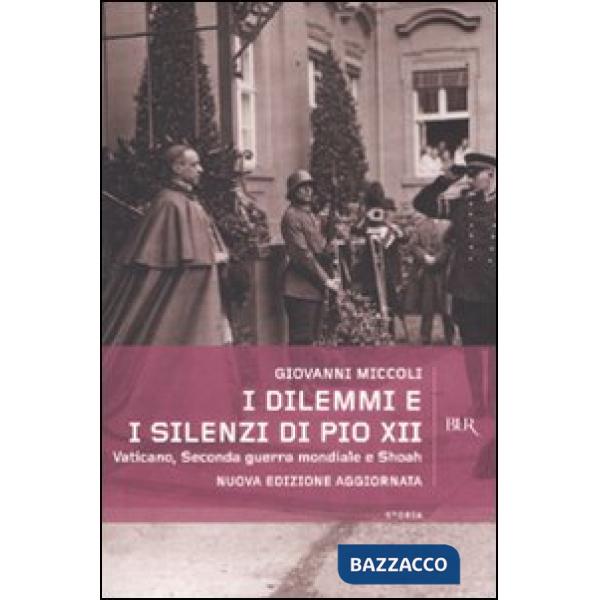 Dilemmi e i silenzi di Pio XII. Vaticano, seconda guerra mondiale e shoah (I)