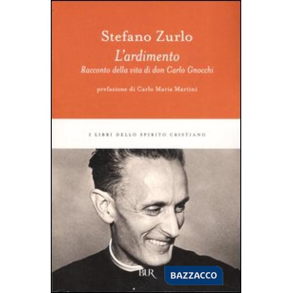 Ardimento. Racconto della vita di don Carlo Gnocchi (L')
