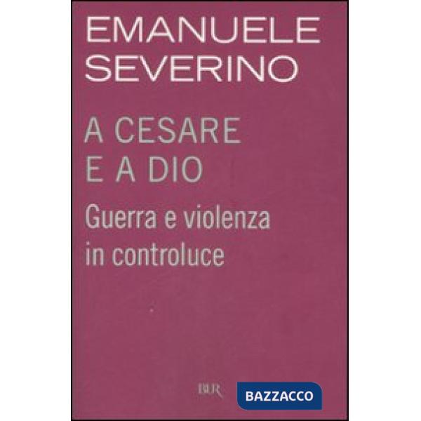 A Cesare e a Dio. Guerra e violenza in controluce