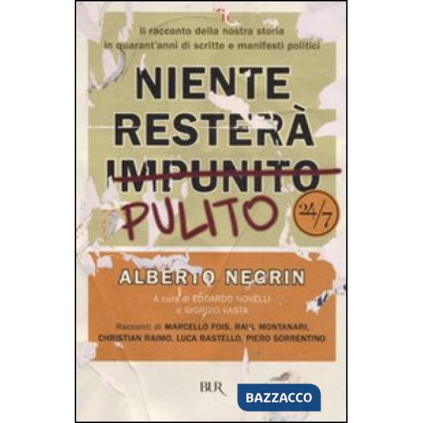 Niente resterà pulito. Il racconto della nostra storia in quarant'anni di scritte e manifesti politici