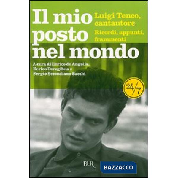 Mio posto nel mondo. Luigi Tenco, cantautore. Ricordi, appunti, frammenti (Il)