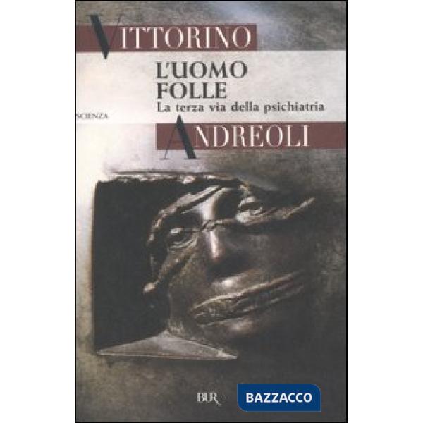 Uomo folle. La terza via della psichiatria (L')