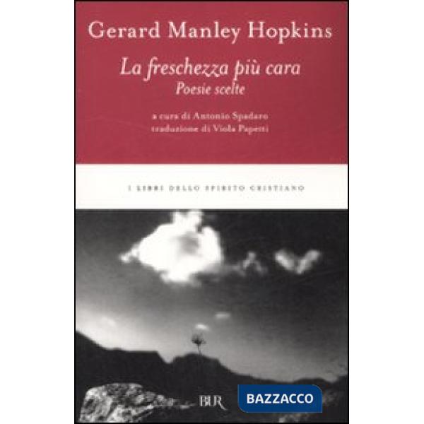 Freschezza più cara. Poesie scelte (La)