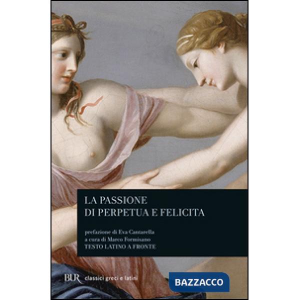 Passione di Perpetua e Felicita. Testo latino a fronte (La)