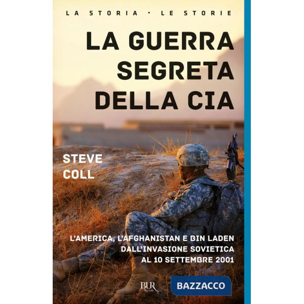 Guerra segreta della CIA. L'America, l'Afghanistan e Bin Laden dall'invasione sovietica al 10 settembre 2001 (La)