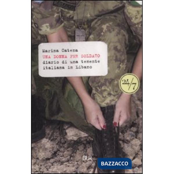 Donna per soldato. Diario di una tenente italiana in Libano (Una)