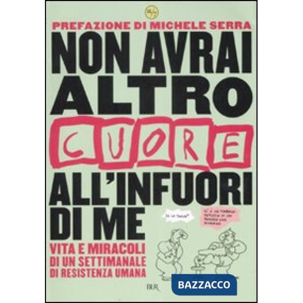 Non avrai altro «Cuore» all'infuori di me. Vita e miracoli di un settimanale di resistenza umana