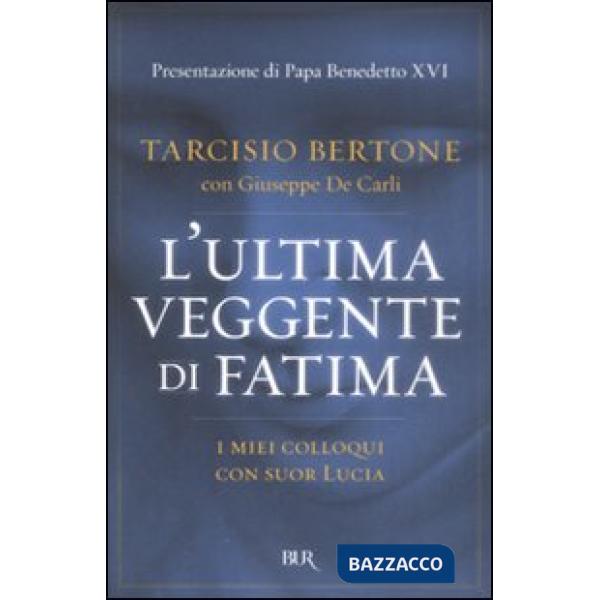 Ultima veggente di Fatima. I miei colloqui con suor Lucia (L')