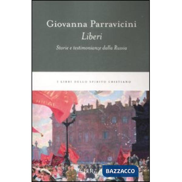 Liberi. Storie e testimonianze dalla Russia