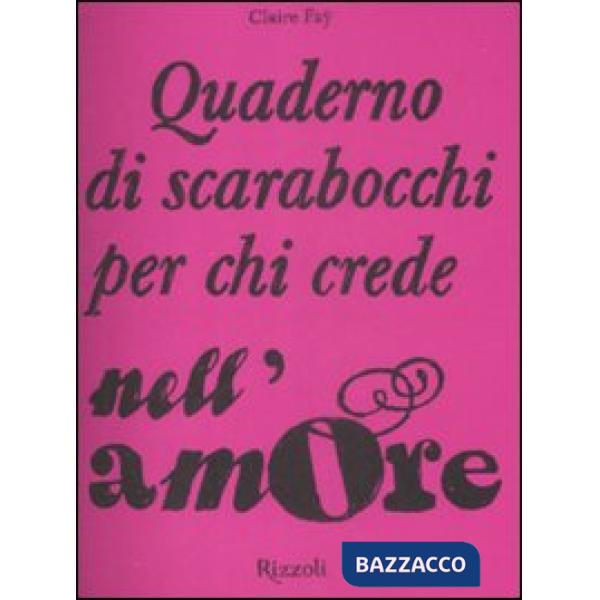 Quaderno di scarabocchi per chi crede nell'amore. Ediz. illustrata