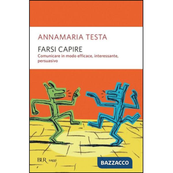 Farsi capire. Comunicare in modo efficace, interessante, persuasivo