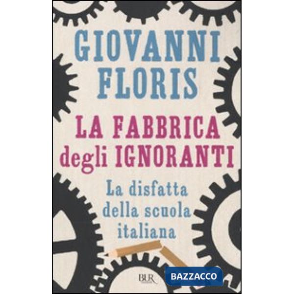 Fabbrica degli ignoranti (La)