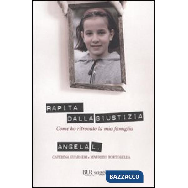 Rapita dalla giustizia. Come ho ritrovato la mia famiglia