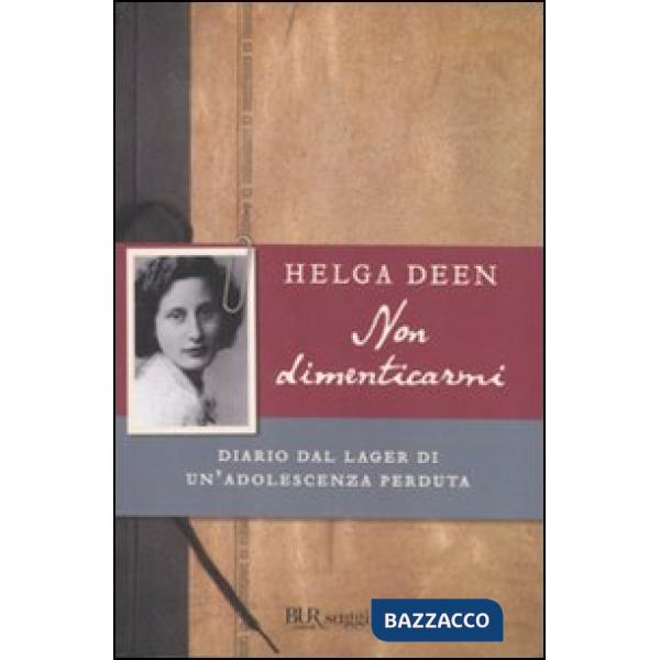 Non dimenticarmi. Diario dal lager di un'adolescenza perduta