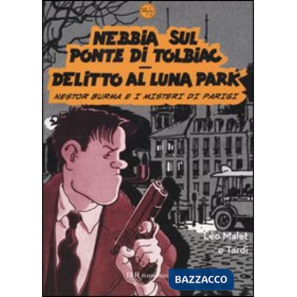Nebbia sul ponte di Tolbiac-Delitto al Luna Park. Nestor Burma e i misteri di Parigi