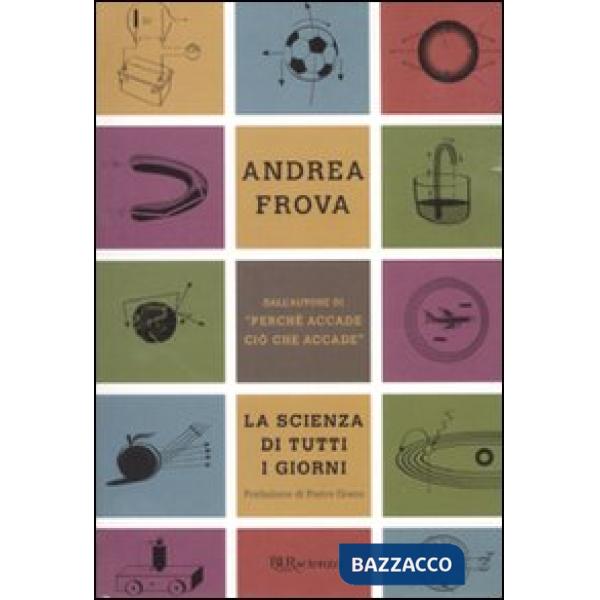 Scienza di tutti i giorni. Ediz. illustrata (La)