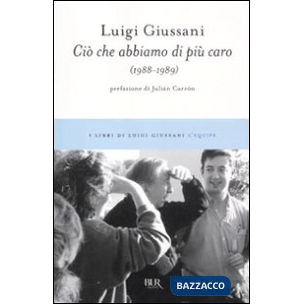 Ciò che abbiamo di più caro (1988-1989)