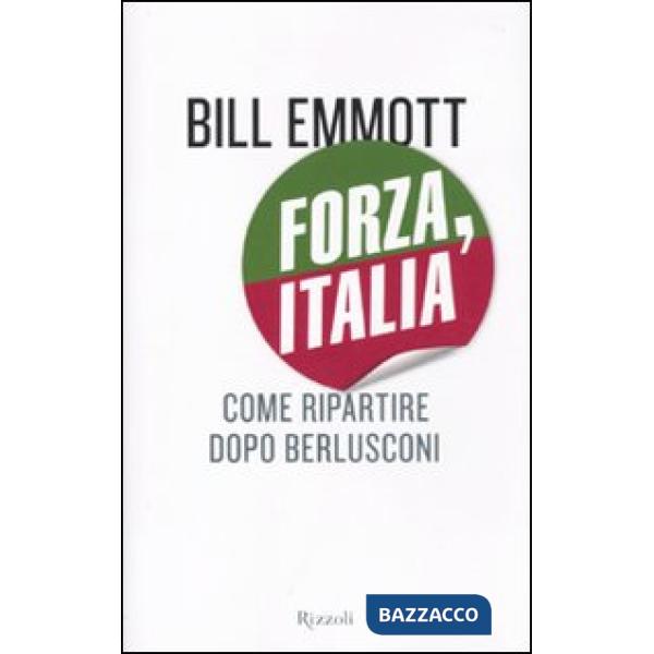 Forza, Italia. Come ripartire dopo Berlusconi