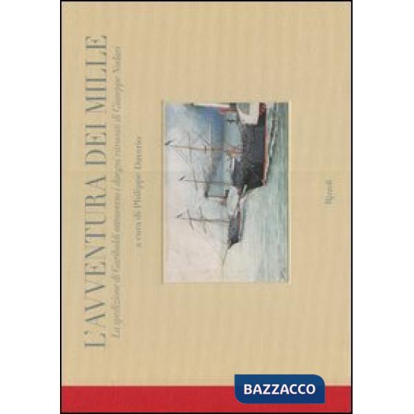 Avventura dei Mille. La spedizione di Garibaldi attraverso i disegni ritrovati d