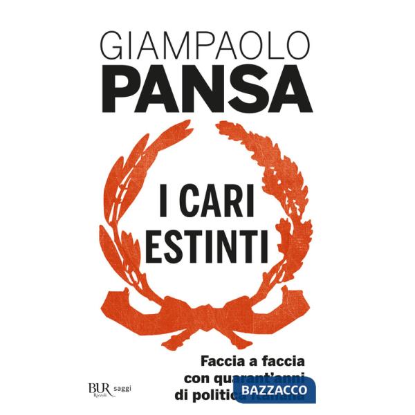 Cari estinti. Faccia a faccia con quarant'anni di politica italiana (I)
