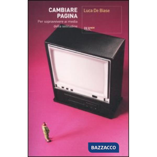 Cambiare pagina. Per sopravvivere ai media della solitudine