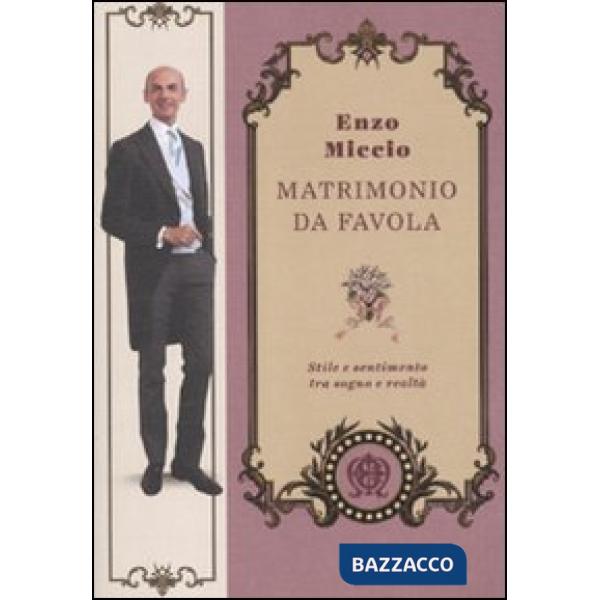 Matrimonio da favola. Stile e sentimento tra sogno e realtà