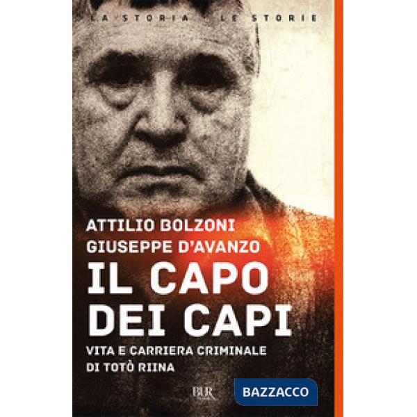 Capo dei capi. Vita e carriera criminale di Totò Riina (Il)