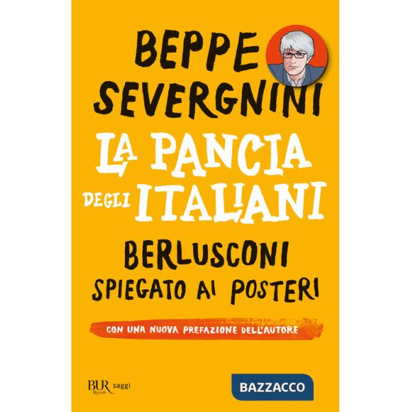 Pancia degli italiani. Berlusconi spiegato ai posteri (La)