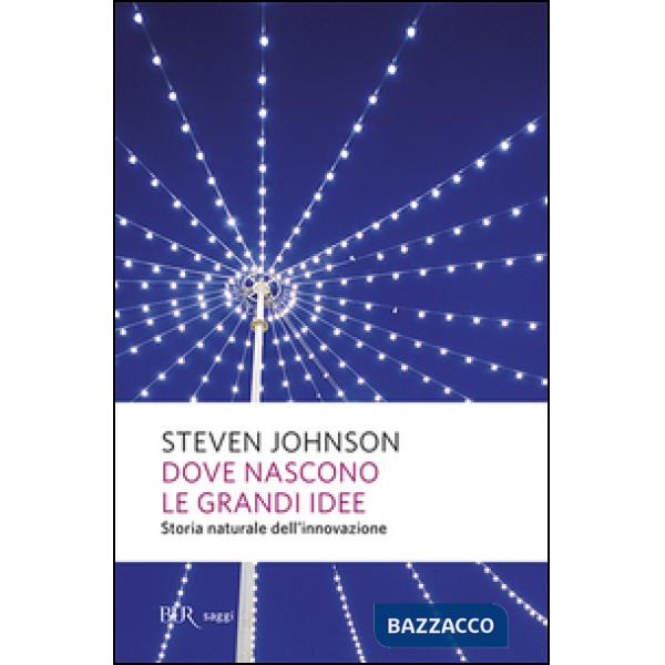 Dove nascono le grandi idee. Storia naturale dell'innovazione