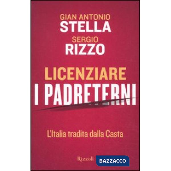 Licenziare i padreterni. L'Italia tradita dalla casta