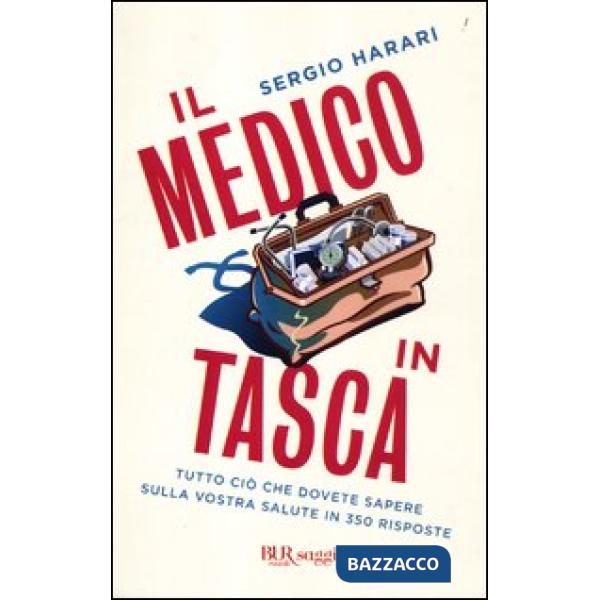 Medico in tasca. Tutto ciò che dovete sapere sulla vostra salute in 350 risposte (Il)