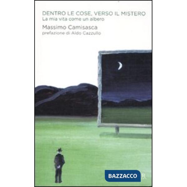 Dentro le cose, verso il mistero. La mia vita come un albero