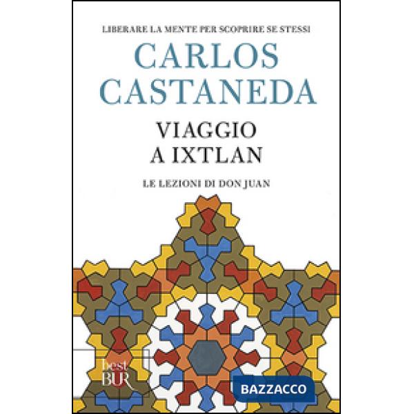 Viaggio a Ixtlan. Le lezioni di don Juan