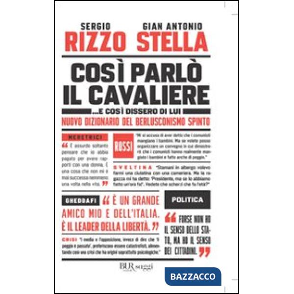 Così parlò il Cavaliere... E così dissero di lui. Nuovo dizionario del berlusconismo spinto